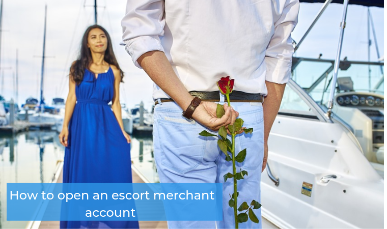 How to open an escort merchant account?